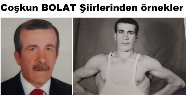 Hemşerimiz Coşkun BOLAT şiirlerinden örnekler